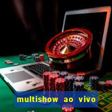 multishow ao vivo online gratis